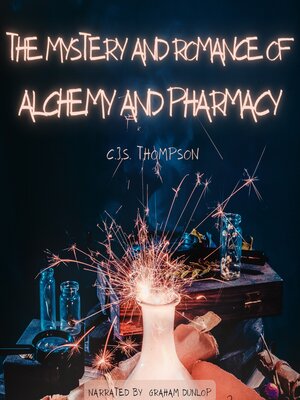 cover image of The Mystery and Romance of Alchemy and Pharmacy